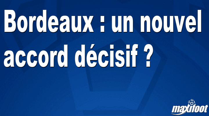 Bordeaux : un nouvel accord d?cisif ?