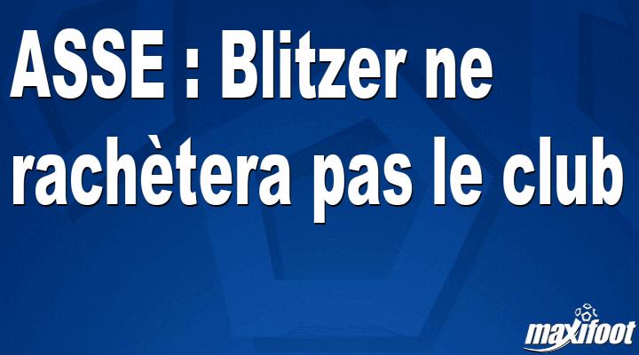 ASSE : Blitzer ne rach?tera pas le club